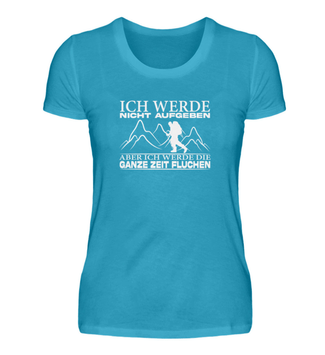 Ich werde nicht aufgeben - Damen Premium T-Shirt - Bergliebe Store